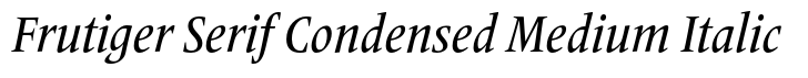 Frutiger Serif Pro Condensed Medium Italic